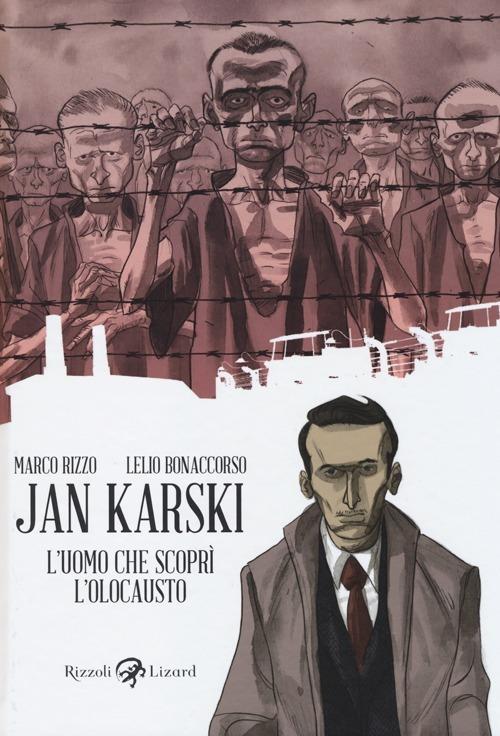 Jan Karski. L'uomo che scoprì l'Olocausto - Marco Rizzo,Lelio Bonaccorso - copertina