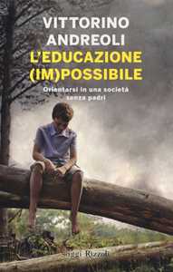 Libro L'educazione (im)possibile. Orientarsi in una società senza padri Vittorino Andreoli