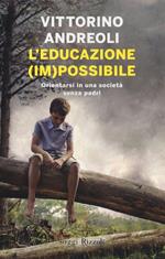 L'educazione (im)possibile. Orientarsi in una società senza padri