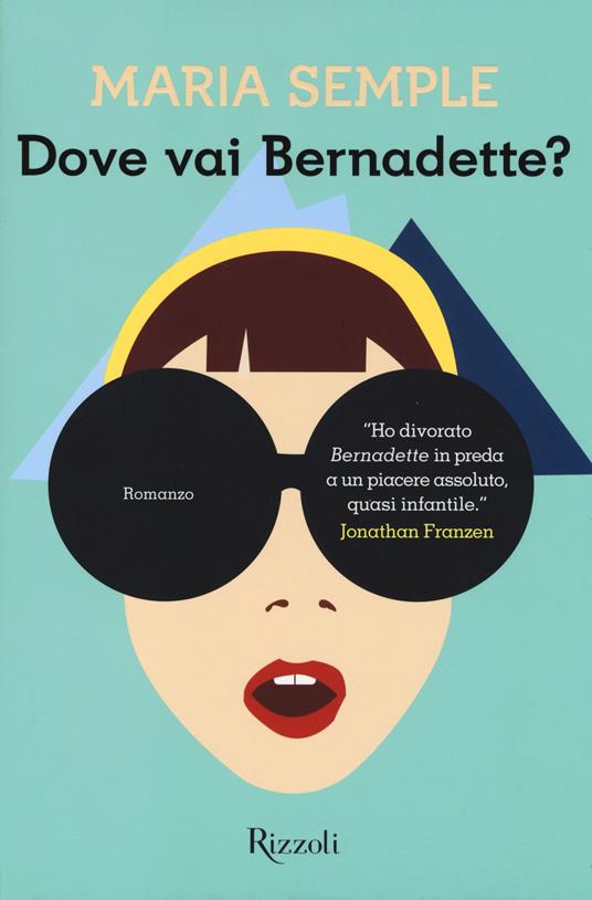 Dove vai Bernadette? - Maria Semple - copertina