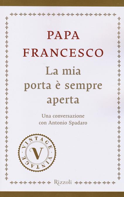 La mia porta è sempre aperta. Una conversazione con Antonio Spadaro - Francesco (Jorge Mario Bergoglio),Antonio Spadaro - copertina