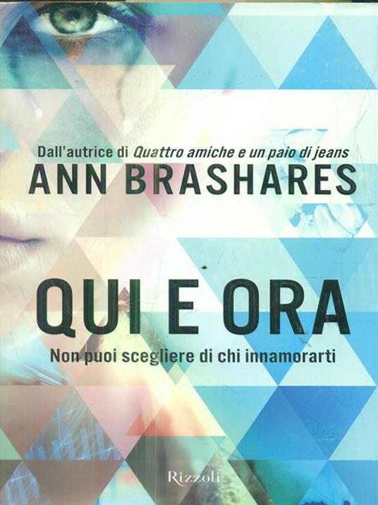 Qui e ora. Non puoi scegliere di chi innamorarti - Ann Brashares - 2