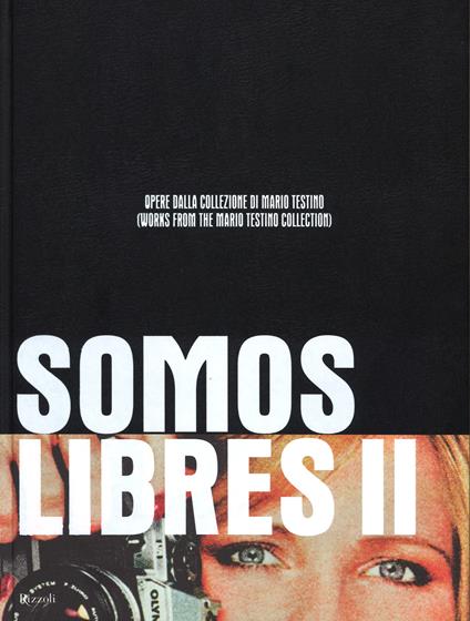 Somos Libres II. Opere dalla collezione di Mario Testino. Catalogo della mostra (Torino, 17 maggio-17 settembre 2014). Ediz. bilingue - copertina