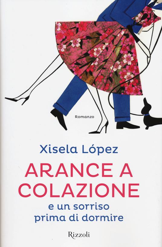 Arance a colazione e un sorriso prima di dormire - Xisela López - copertina