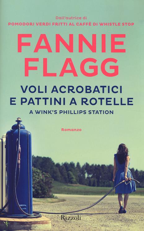 Voli acrobatici e pattini a rotelle a Wink's Phillips Station - Fannie Flagg - copertina