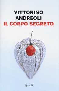 Libro Il corpo segreto Vittorino Andreoli