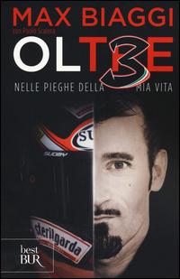 Ol3 Oltre. Nelle pieghe della mia vita - Max Biaggi,Paolo Scalera - copertina