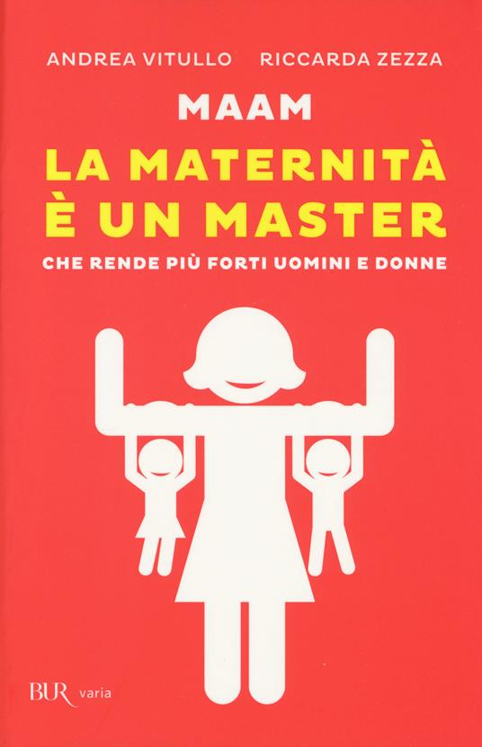 Maam. La maternità è un master che rende più forti uomini e donne - Andrea Vitullo,Riccarda Zezza - copertina