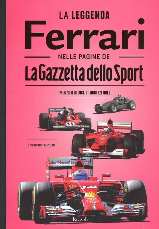 La leggenda Ferrari nelle pagine de «La Gazzetta dello Sport». Ediz. illustrata - copertina