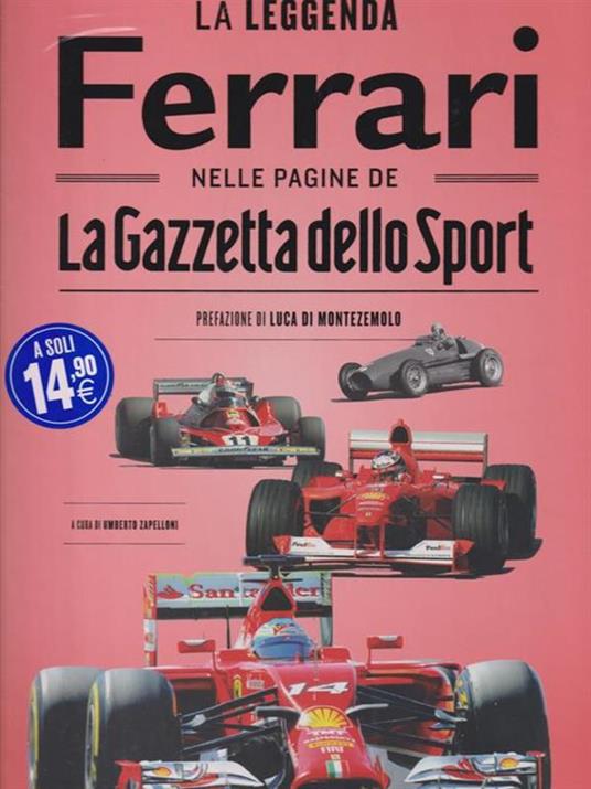 La leggenda Ferrari nelle pagine de «La Gazzetta dello Sport». Ediz. illustrata - copertina