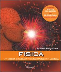 Fisica. Una storia illustrata dei fondamenti della scienza. Ediz. illustrata - copertina