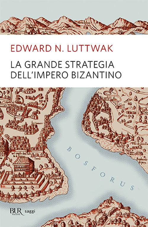La grande strategia dell'impero bizantino - Edward N. Luttwak - copertina