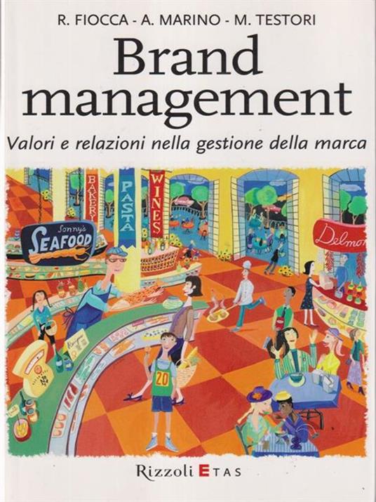 Brand management. Valori e relazioni nella gestione della marca - Renato Fiocca,Alberto Marino,Matteo Testori - copertina