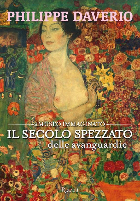 Il secolo spezzato delle avanguardie. Il museo immaginato. Ediz. illustrata - Philippe Daverio - 5