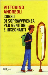 Corso di sopravvivenza per genitori e insegnanti - Vittorino Andreoli - copertina