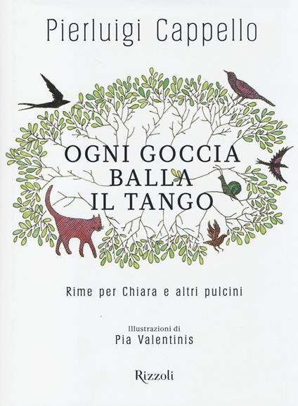 Ogni goccia balla il tango. Rime per Chiara e altri pulcini - Pierluigi Cappello - copertina