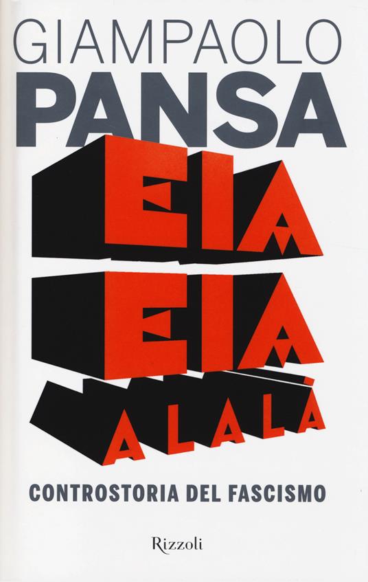 Eia eia alalà. Controstoria del fascismo - Giampaolo Pansa - copertina