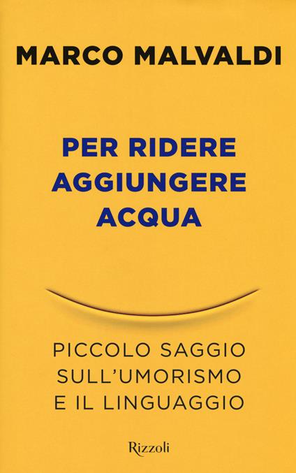 Per ridere aggiungere acqua. Piccolo saggio sull'umorismo e il linguaggio - Marco Malvaldi - copertina