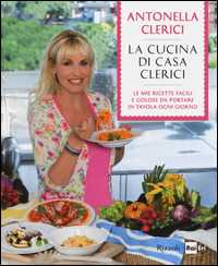 Libro La cucina di casa Clerici. Ediz. illustrata Antonella Clerici