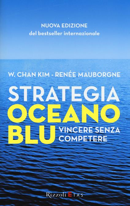 Strategia oceano blu. Vincere senza competere - W. Chan Kim,Renée Mauborgne - copertina