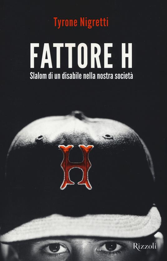 Fattore H. Slalom di un disabile nella nostra società - Tyrone Nigretti - copertina