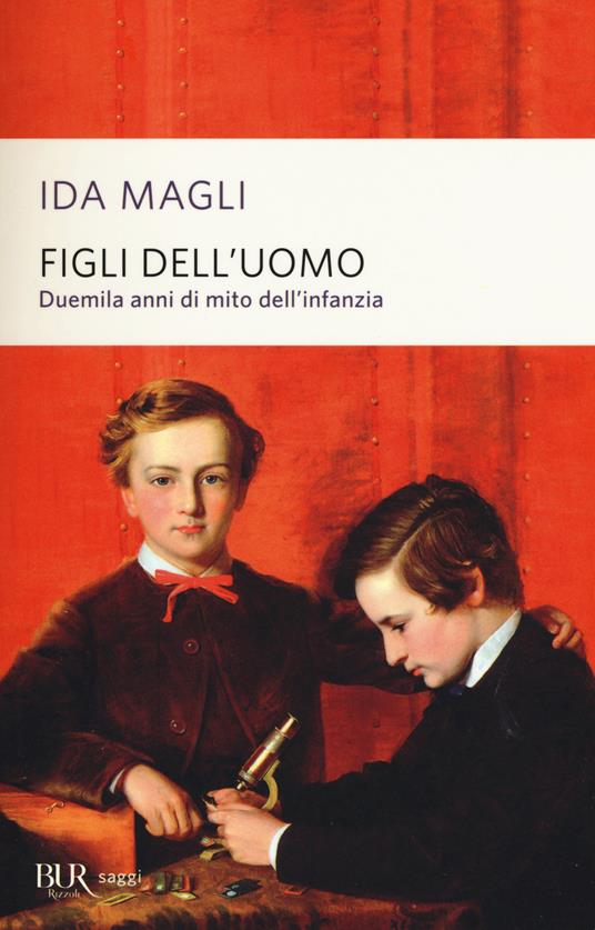 Figli dell'uomo. Duemila anni di mito dell'infanzia - Ida Magli - copertina