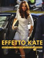 Effetto Kate. Smart chic: tutti i segreti per uno stile da principessa. Ediz. illustrata