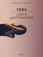 Yoga. L'arte dell'attenzione. Ediz. illustrata