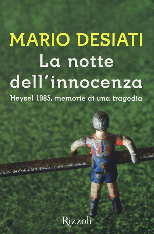 La notte dell'innocenza. Heysel 1985, memorie di una tragedia - Mario Desiati - 2
