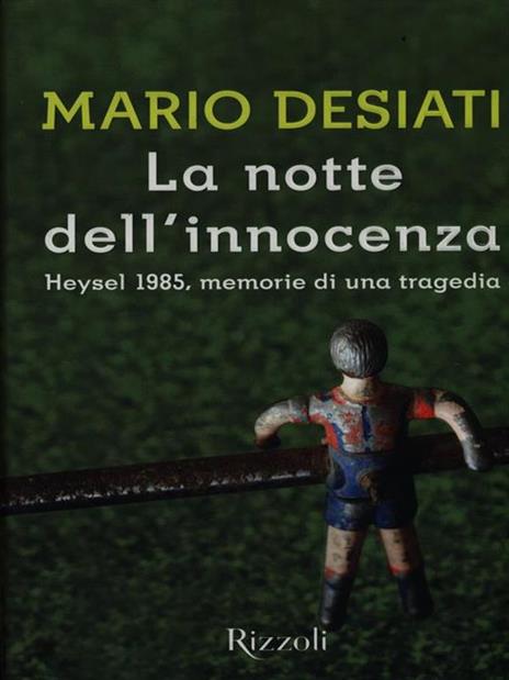 La notte dell'innocenza. Heysel 1985, memorie di una tragedia - Mario Desiati - 4