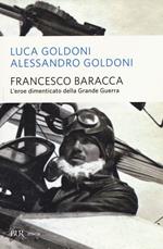 Francesco Baracca. L'eroe dimenticato della grande guerra