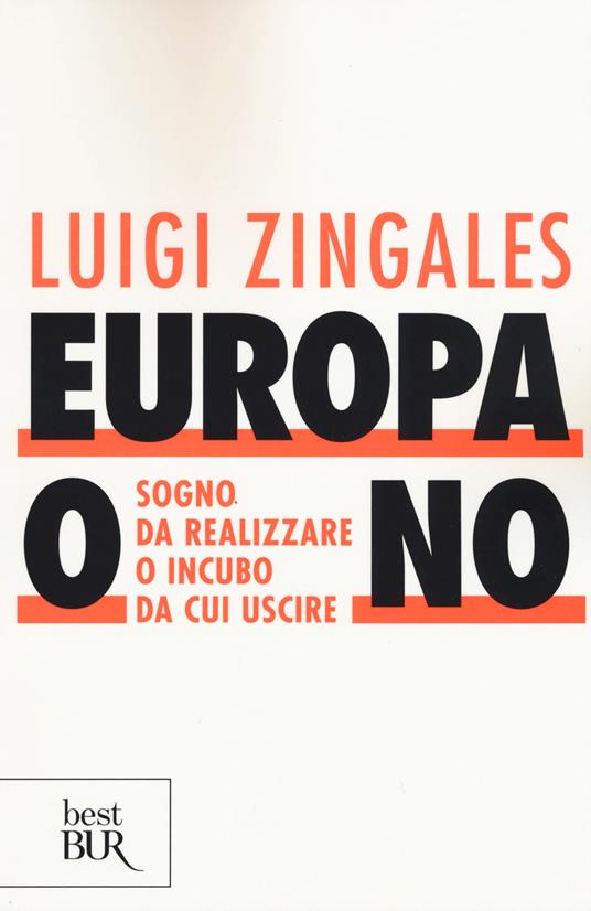 Europa o no. Sogno da realizzare o incubo da cui uscire - Luigi Zingales - copertina