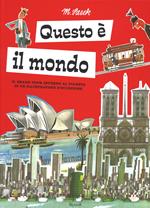 Questo è il mondo. Il grand tour intorno al pianeta di un illustratore d'eccezione. Ediz. illustrata