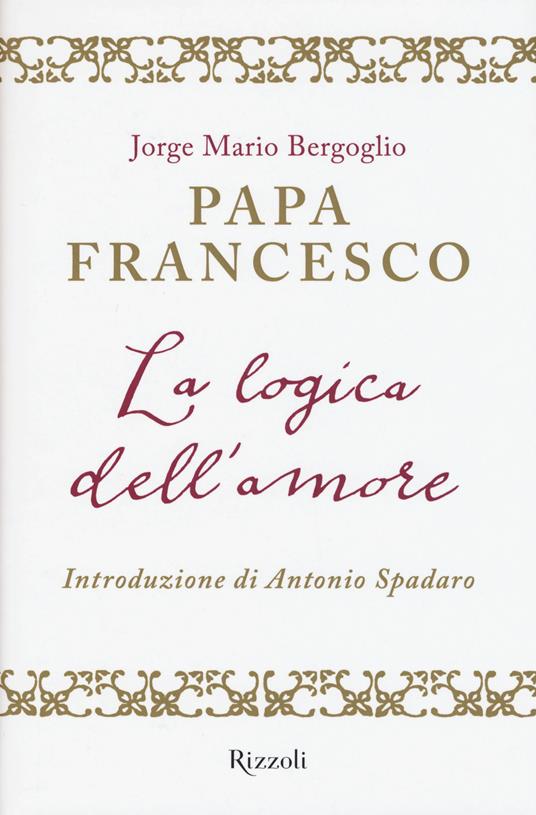 La logica dell'amore - Francesco (Jorge Mario Bergoglio) - 5