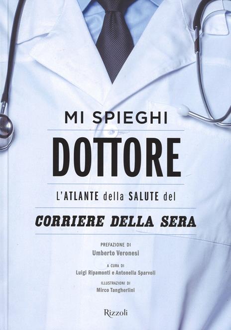 Mi spieghi dottore. L'atlante della salute del Corriere della Sera. Ediz. illustrata - copertina