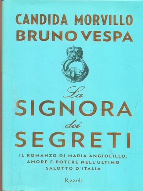 La signora dei segreti. Il romanzo di Maria Angiolillo. Amore e potere nell'ultimo salotto d'Italia - Candida Morvillo,Bruno Vespa - 3