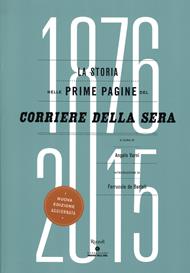 La storia nelle prime pagine del Corriere della Sera (1876-2015). Ediz. illustrata