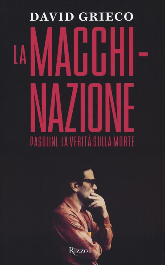 La macchinazione. Pasolini. La verità sulla morte - David Grieco - copertina