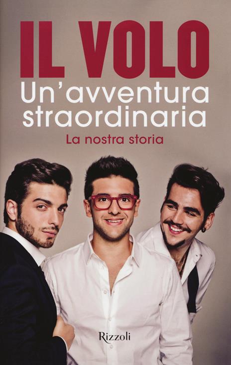 Un'avventura straordinaria. La nostra storia - Il Volo - 2