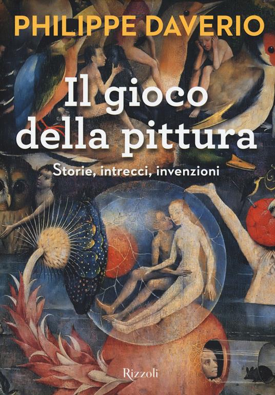 Il gioco della pittura. Storie, intrecci, invenzioni. Ediz. illustrata - Philippe Daverio - 6