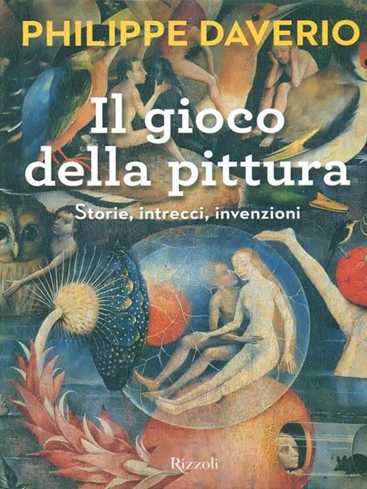 Il gioco della pittura. Storie, intrecci, invenzioni. Ediz. illustrata - Philippe Daverio - 3