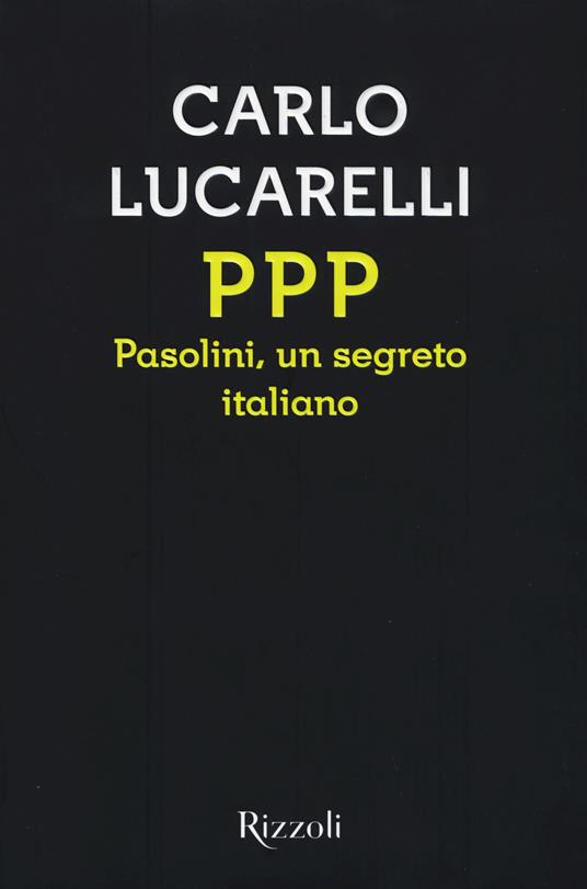 PPP. Pasolini, un segreto italiano - Carlo Lucarelli - copertina
