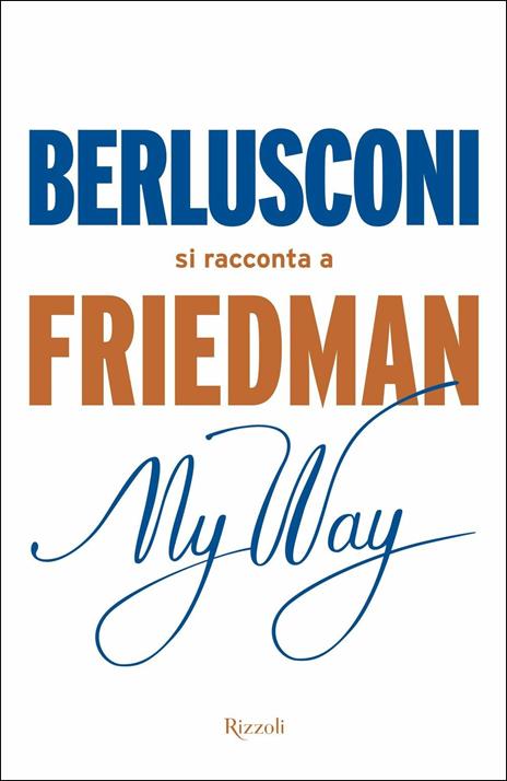 My way. Berlusconi si racconta a Friedman - Alan Friedman - copertina