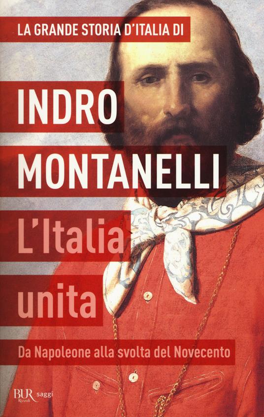 La grande storia d'Italia. L'Italia unita. Da Napoleone alla svolta del Novecento - Indro Montanelli - copertina