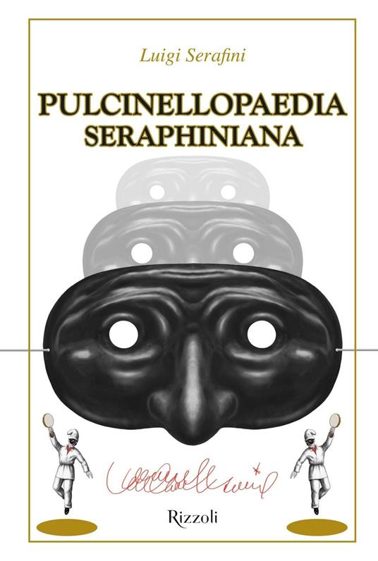 Pulcinellopaedia Seraphiniana. Ediz. speciale - Luigi Serafini - copertina