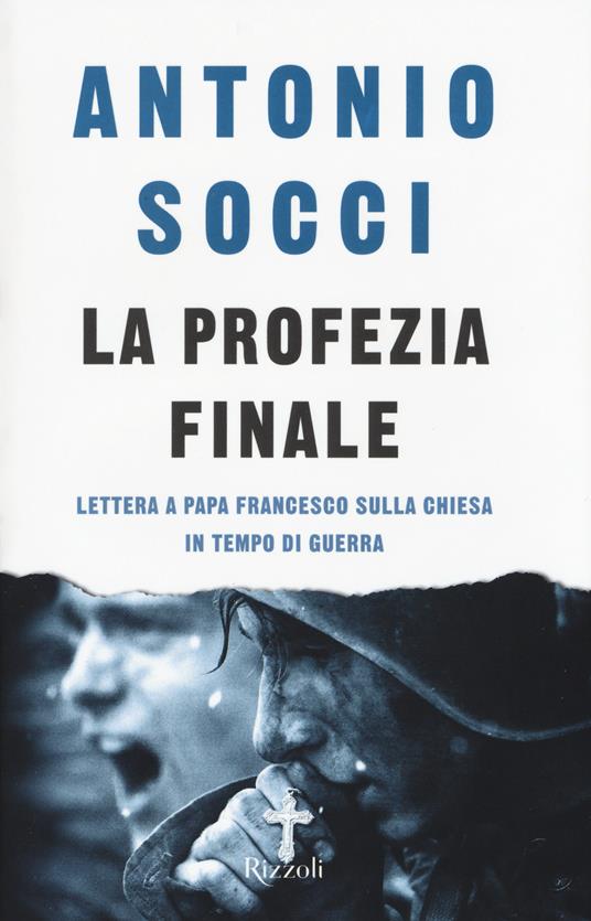 La profezia finale. Lettera a papa Francesco sulla Chiesa in tempo di guerra - Antonio Socci - copertina