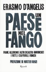 Un Paese nel fango. Frane, alluvioni e altri disastri annunciati. I fatti, i colpevoli, i rimedi