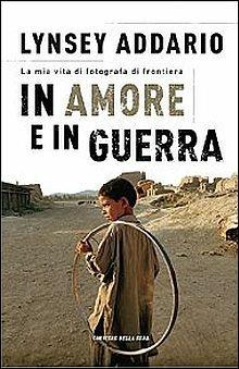 In amore e in guerra - Lynsey Addario - copertina