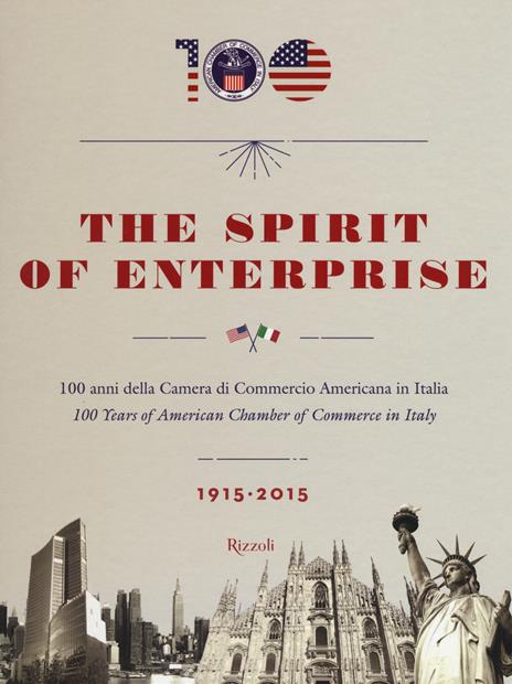The spirit of enterprise. 100 anni della Camera di Commercio Americana in Italia (1915-2015). Ediz. italiana e inglese - copertina