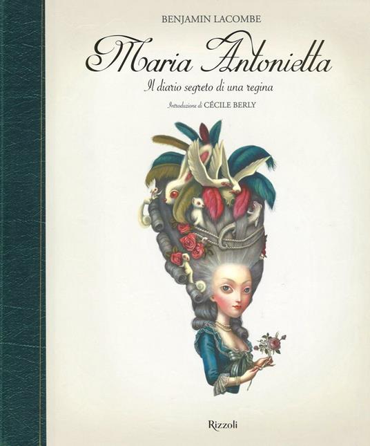 Maria Antonietta. Il diario segreto di una regina. Ediz. illustrata - Benjamin Lacombe - copertina